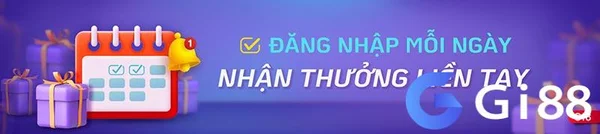 Thưởng đăng nhập mỗi ngày - Tìm hiểu thông tin về nhà cái Gi8