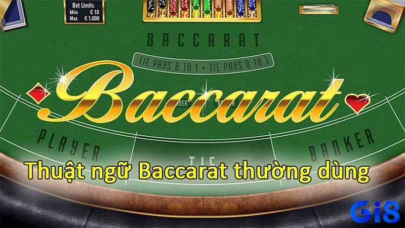 Khám phá các thuật ngữ Baccarat cơ bản cùng Gi8 nhé!